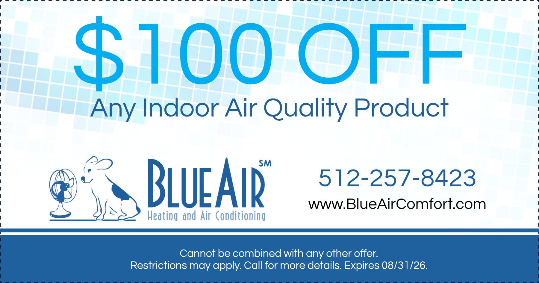 $100 OFF Any Indoor Air Quality Product. Expires 08/31/26.